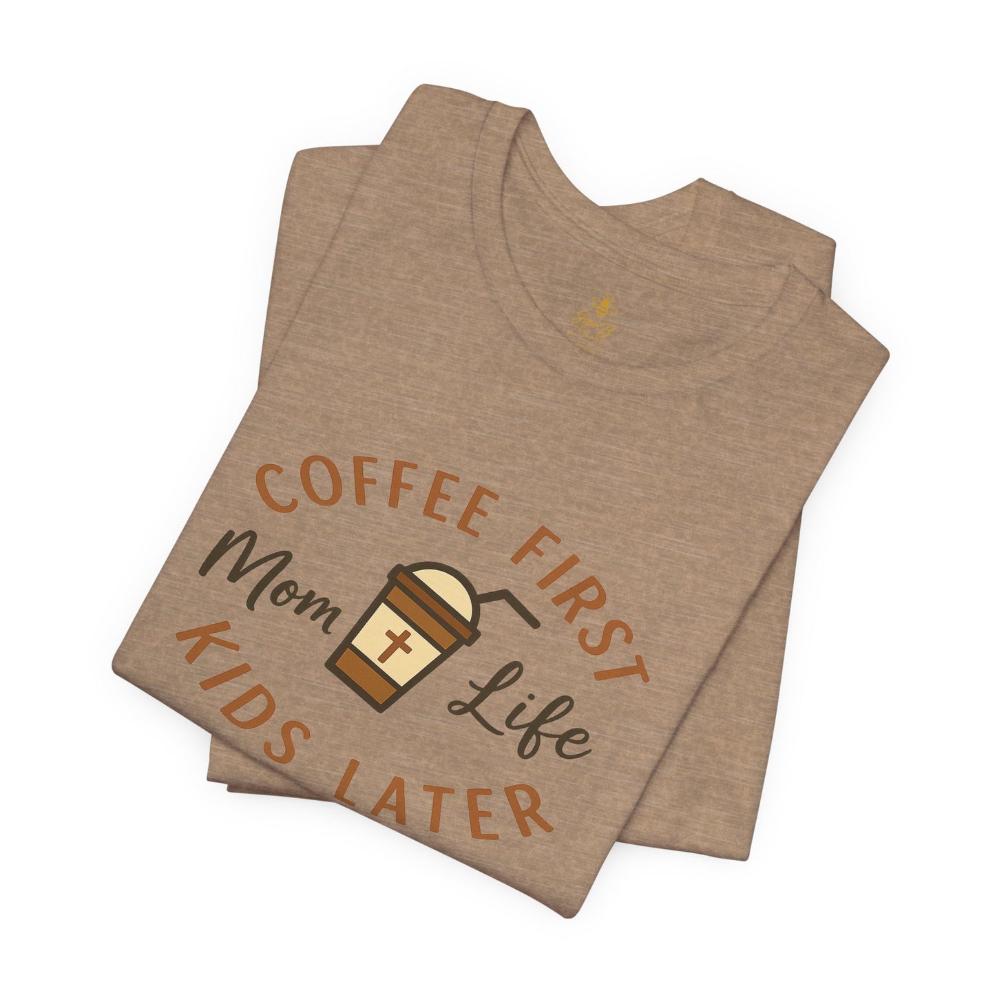 Coffee First. Mom Life. Kids Later. | Jersey Tee