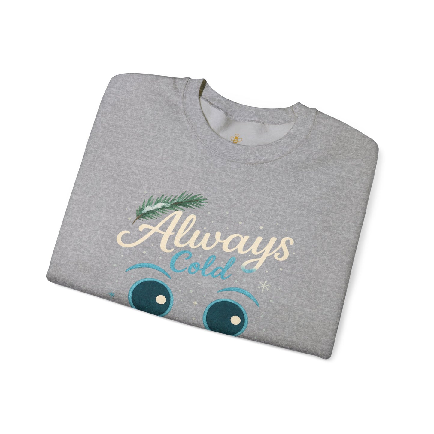 Always Cold Cute Snowman Face Winter | Sweatshirt
