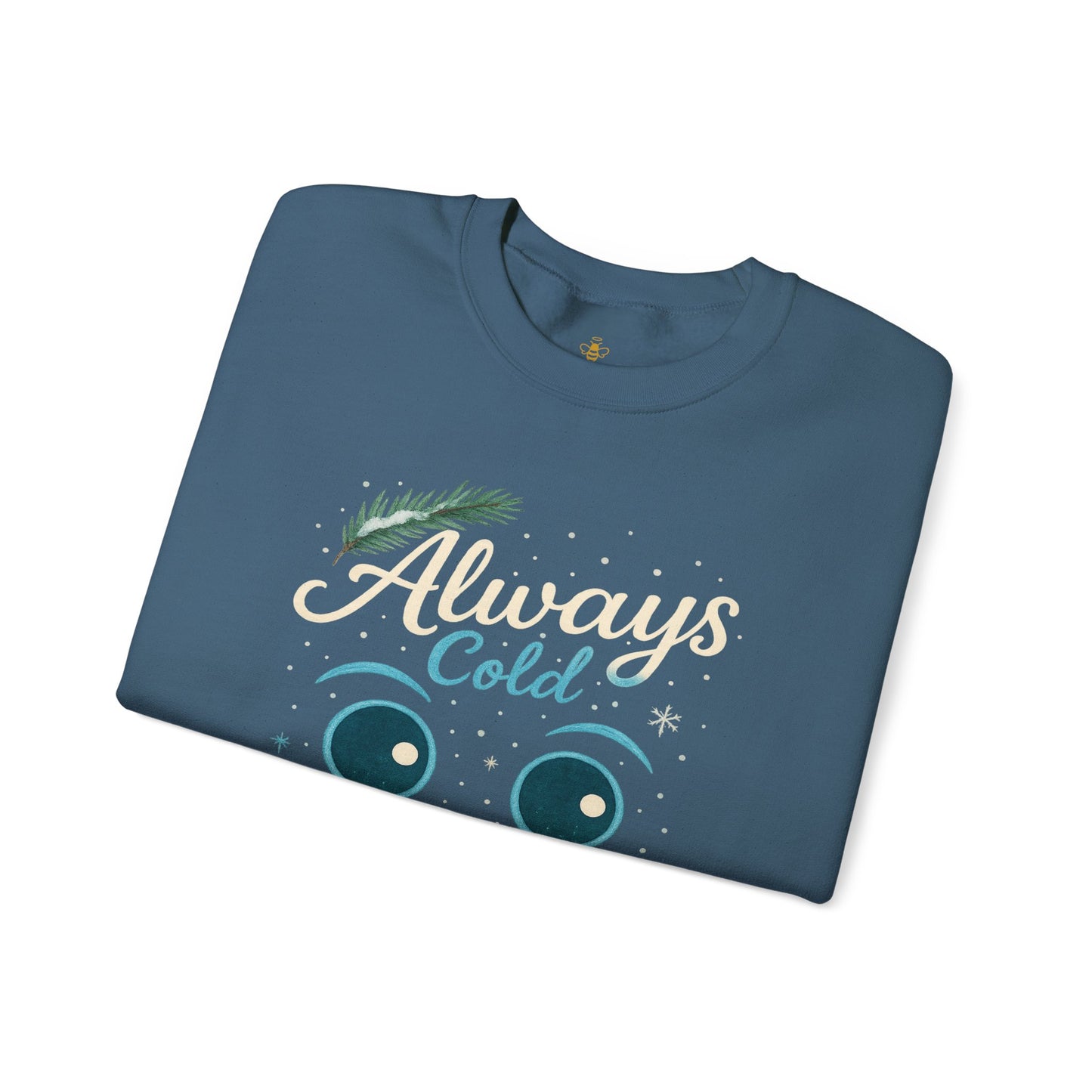 Always Cold Cute Snowman Face Winter | Sweatshirt