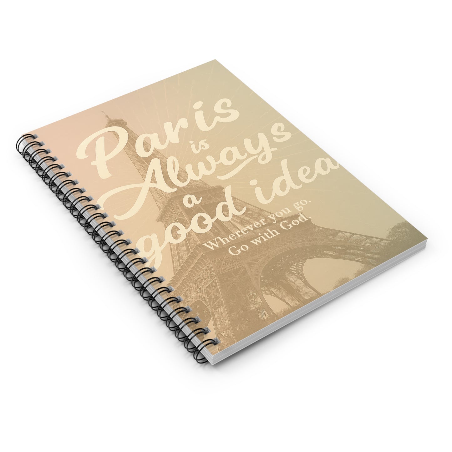"Paris is Always a Good Idea" | Spiral Notebook