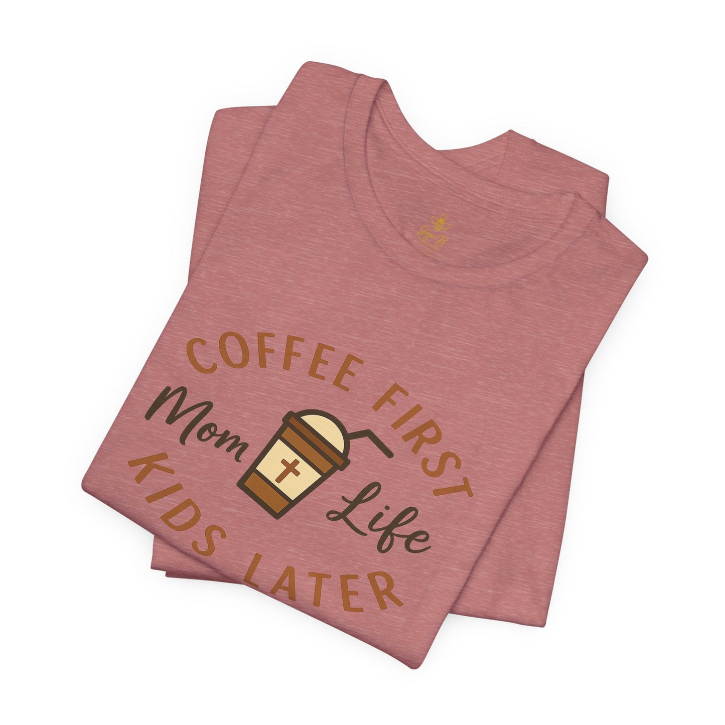 Coffee First. Mom Life. Kids Later. | Jersey Tee