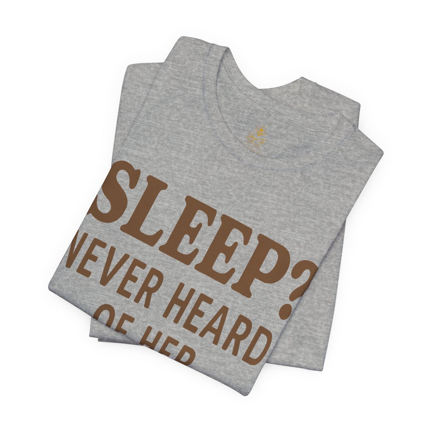 “Sleep? Never Heard of Her” Mom Life | Jersey Tee
