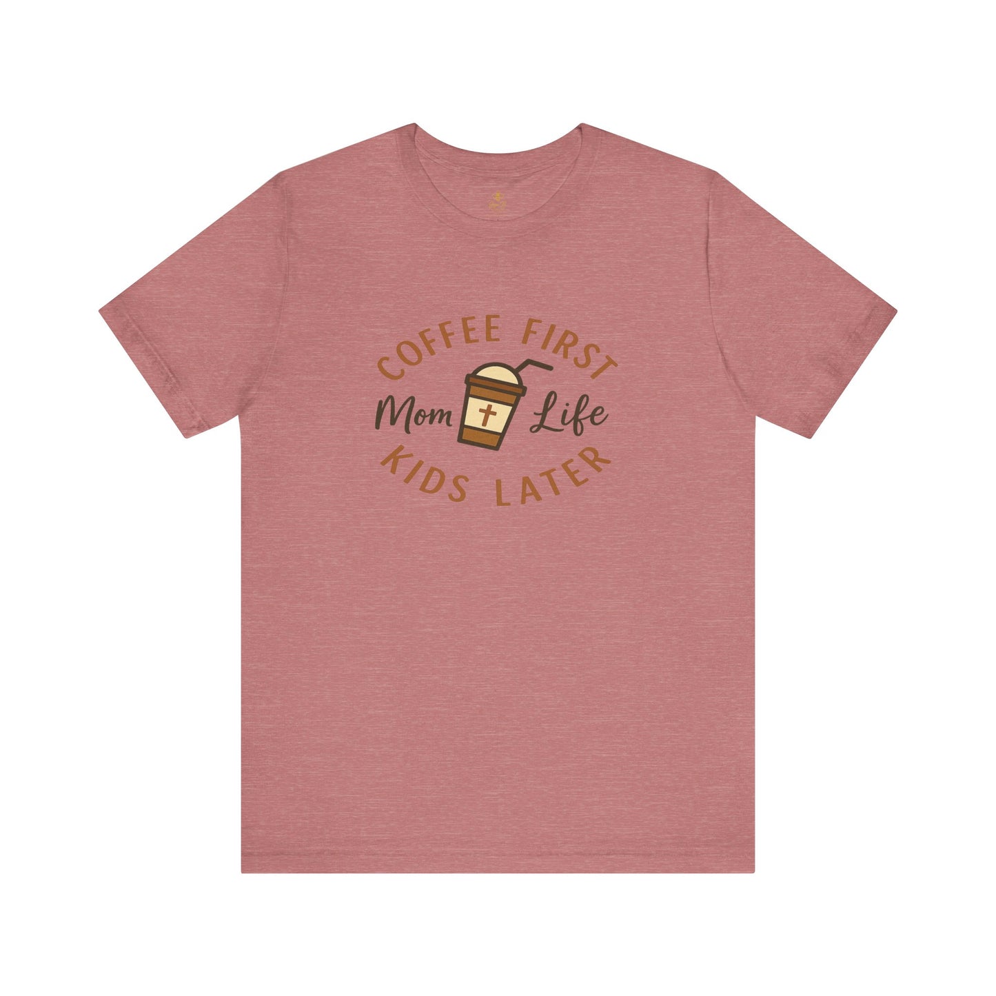 Coffee First. Mom Life. Kids Later. | Jersey Tee