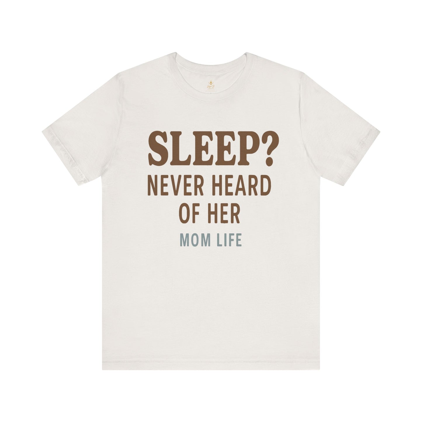 “Sleep? Never Heard of Her” Mom Life | Jersey Tee