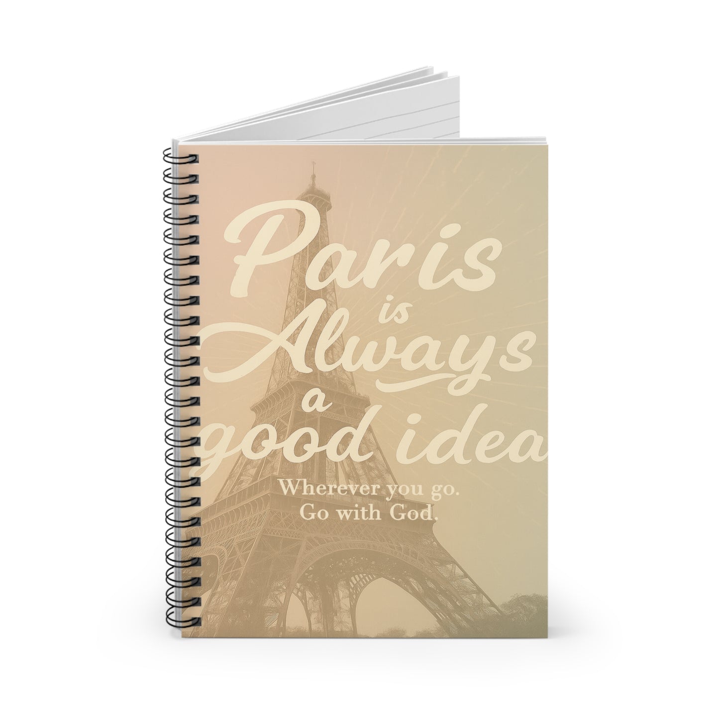 "Paris is Always a Good Idea" | Spiral Notebook