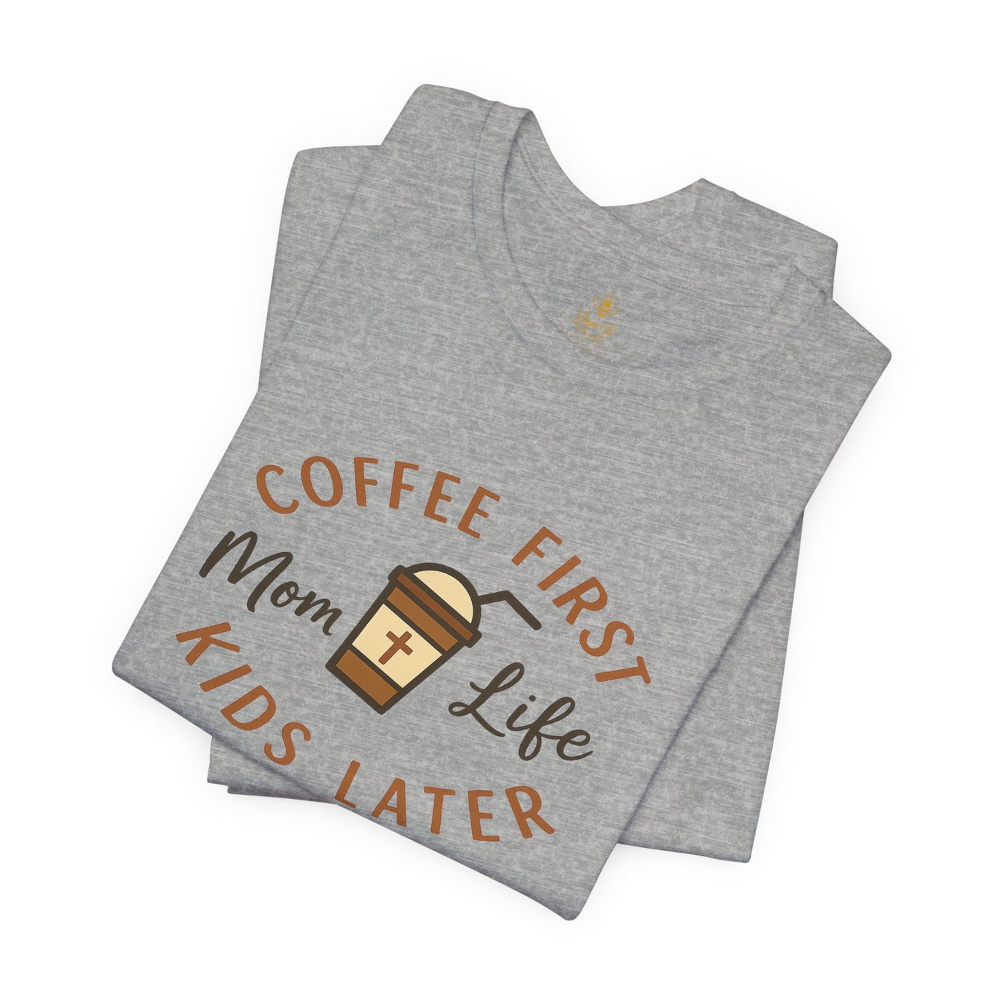 Coffee First. Mom Life. Kids Later. | Jersey Tee