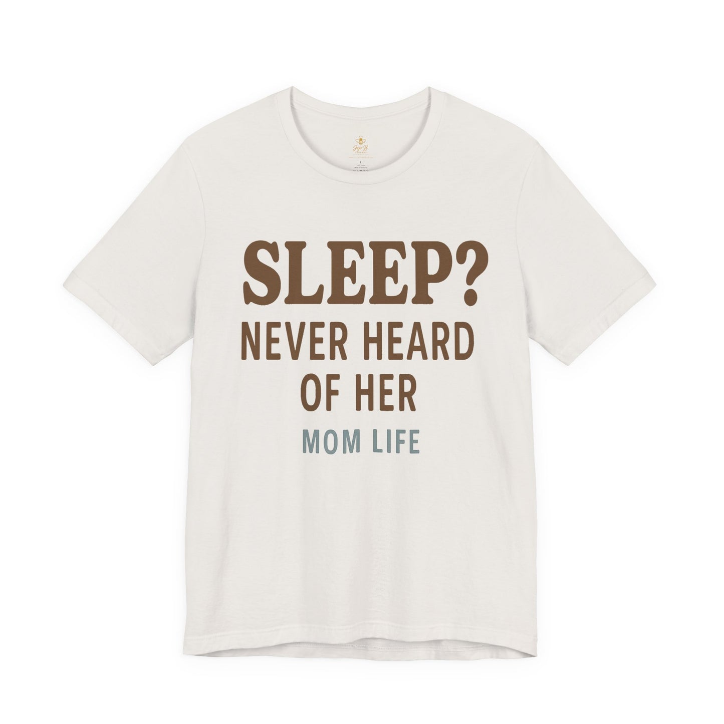 “Sleep? Never Heard of Her” Mom Life | Jersey Tee