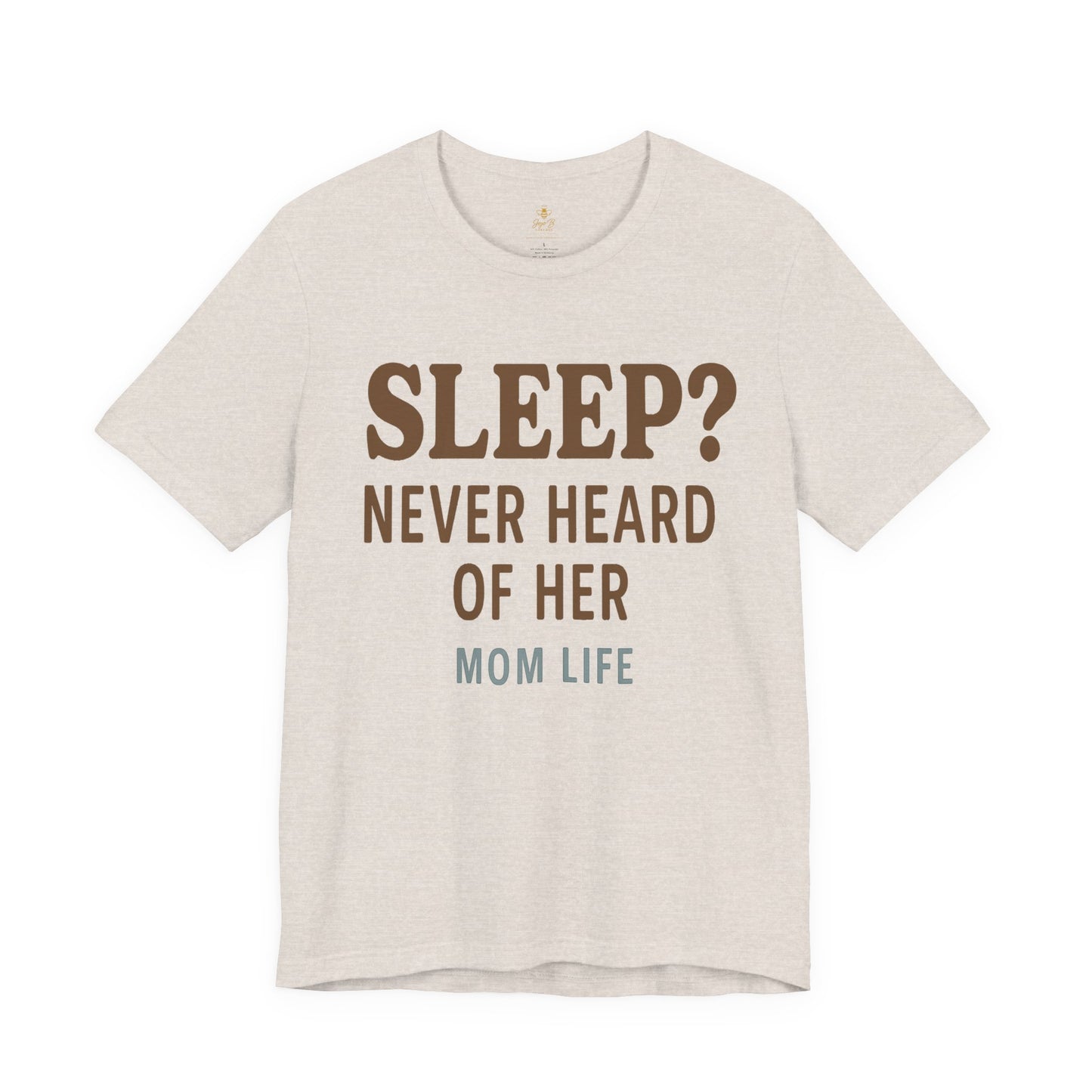 “Sleep? Never Heard of Her” Mom Life | Jersey Tee