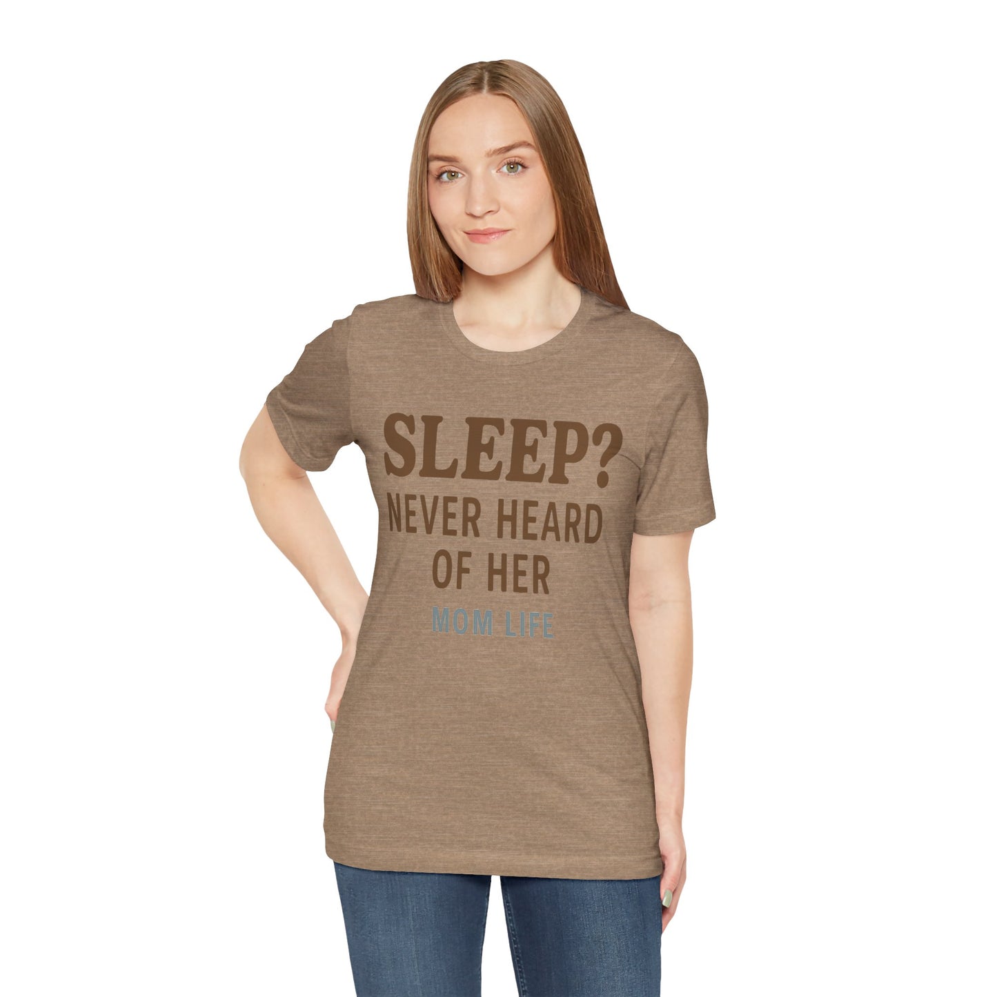 “Sleep? Never Heard of Her” Mom Life | Jersey Tee