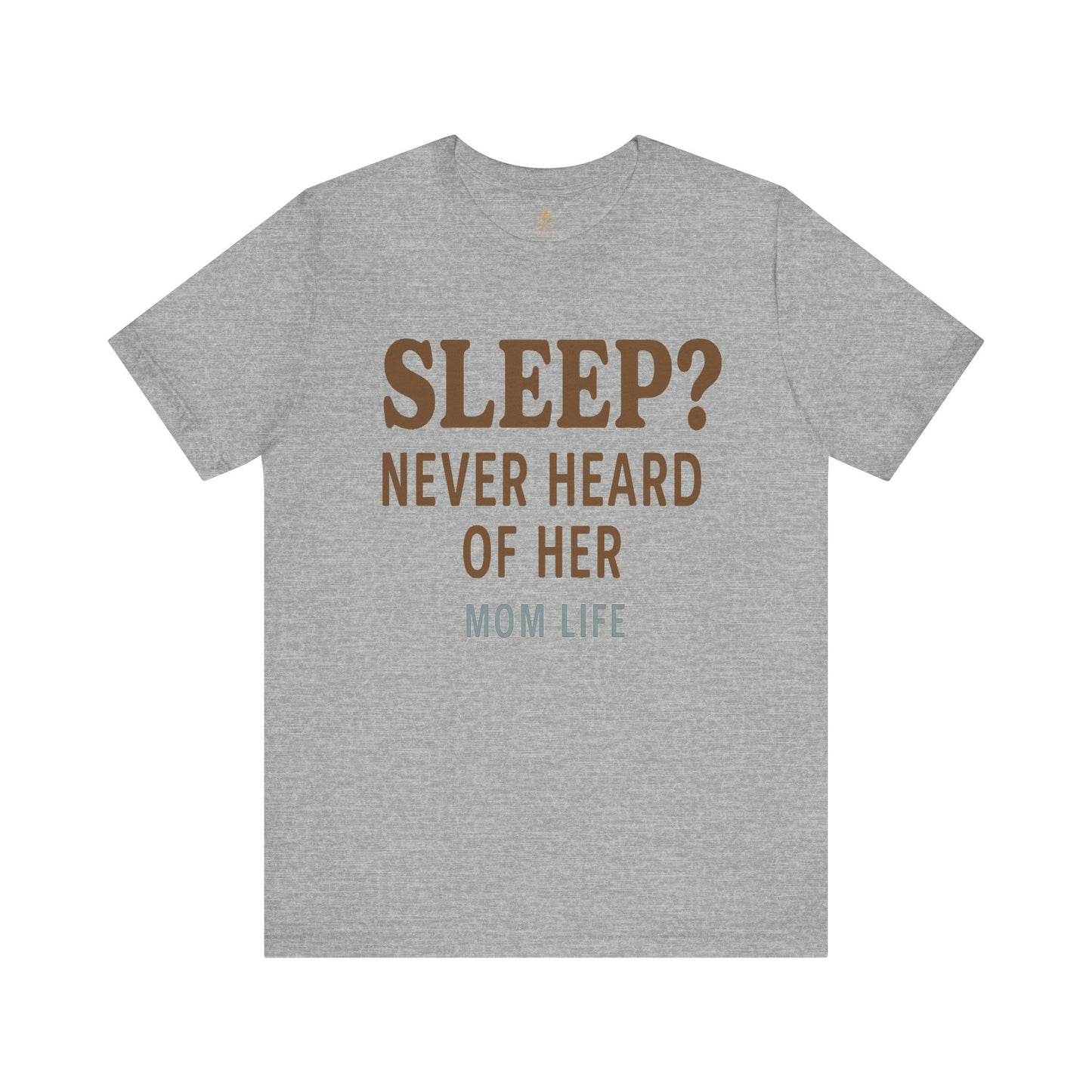 “Sleep? Never Heard of Her” Mom Life | Jersey Tee