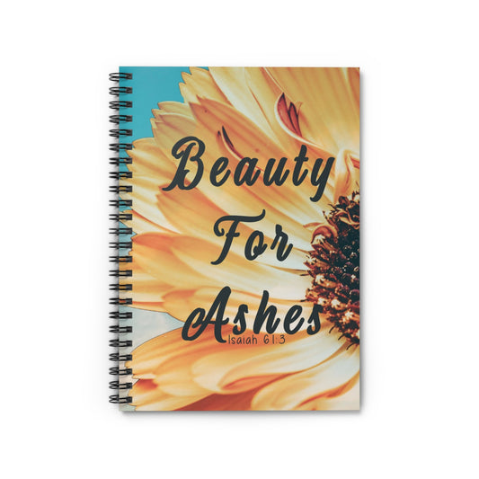 Beauty for Ashes | Spiral Notebook