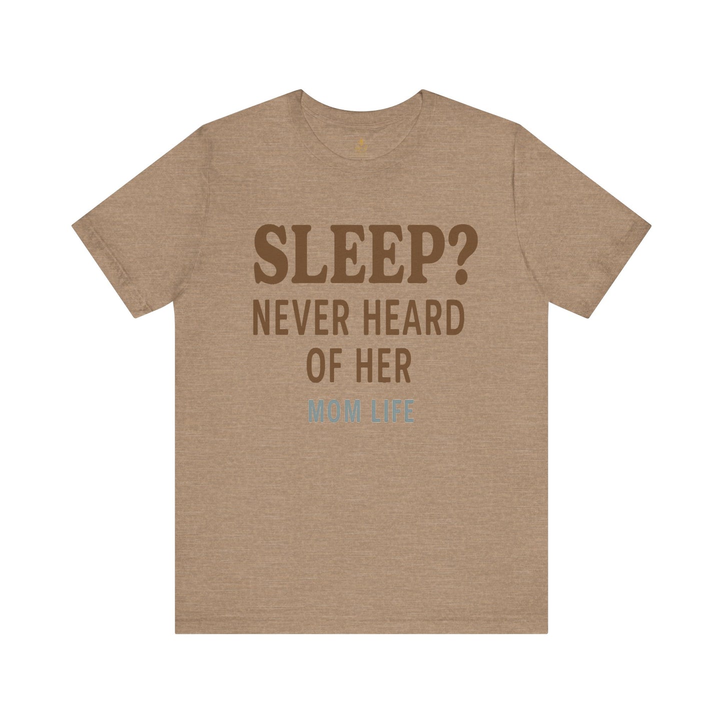 “Sleep? Never Heard of Her” Mom Life | Jersey Tee
