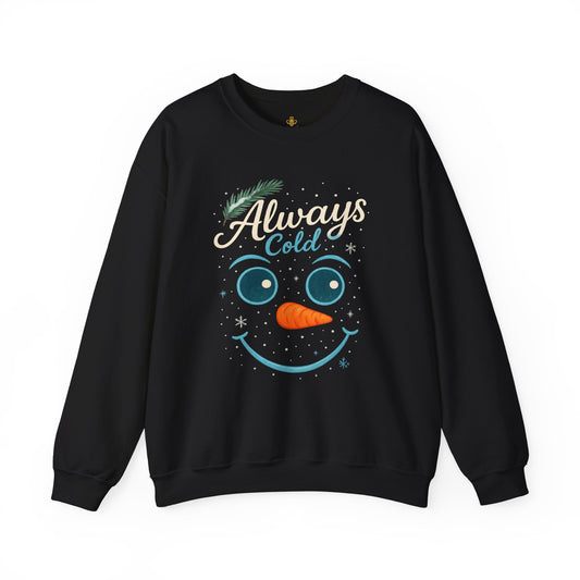 Always Cold Cute Snowman Face Winter | Sweatshirt