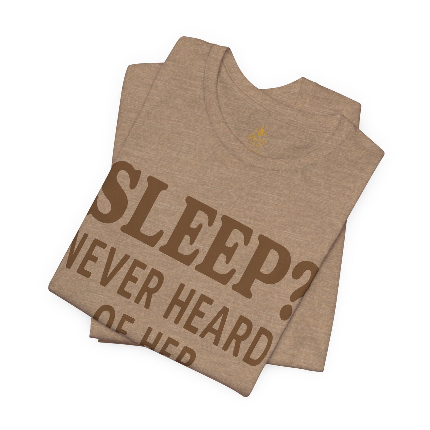 “Sleep? Never Heard of Her” Mom Life | Jersey Tee