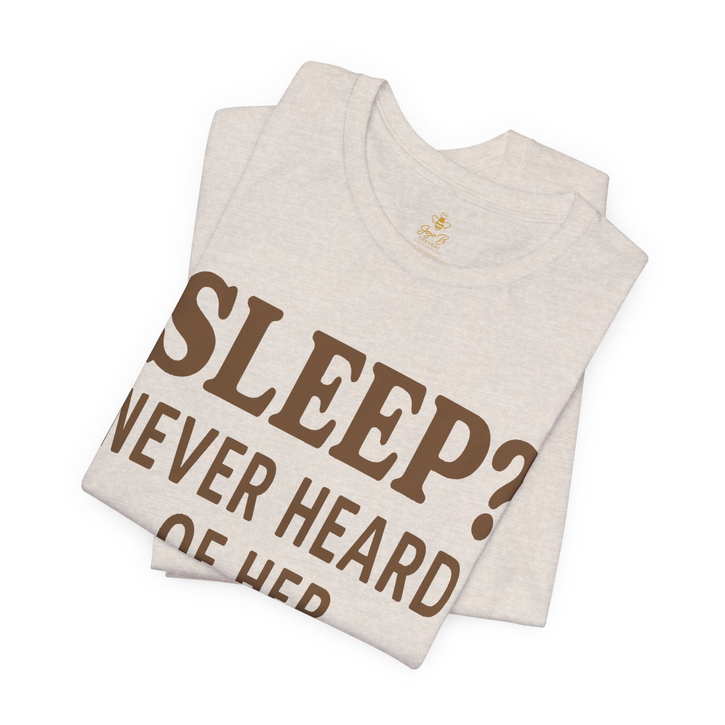 “Sleep? Never Heard of Her” Mom Life | Jersey Tee