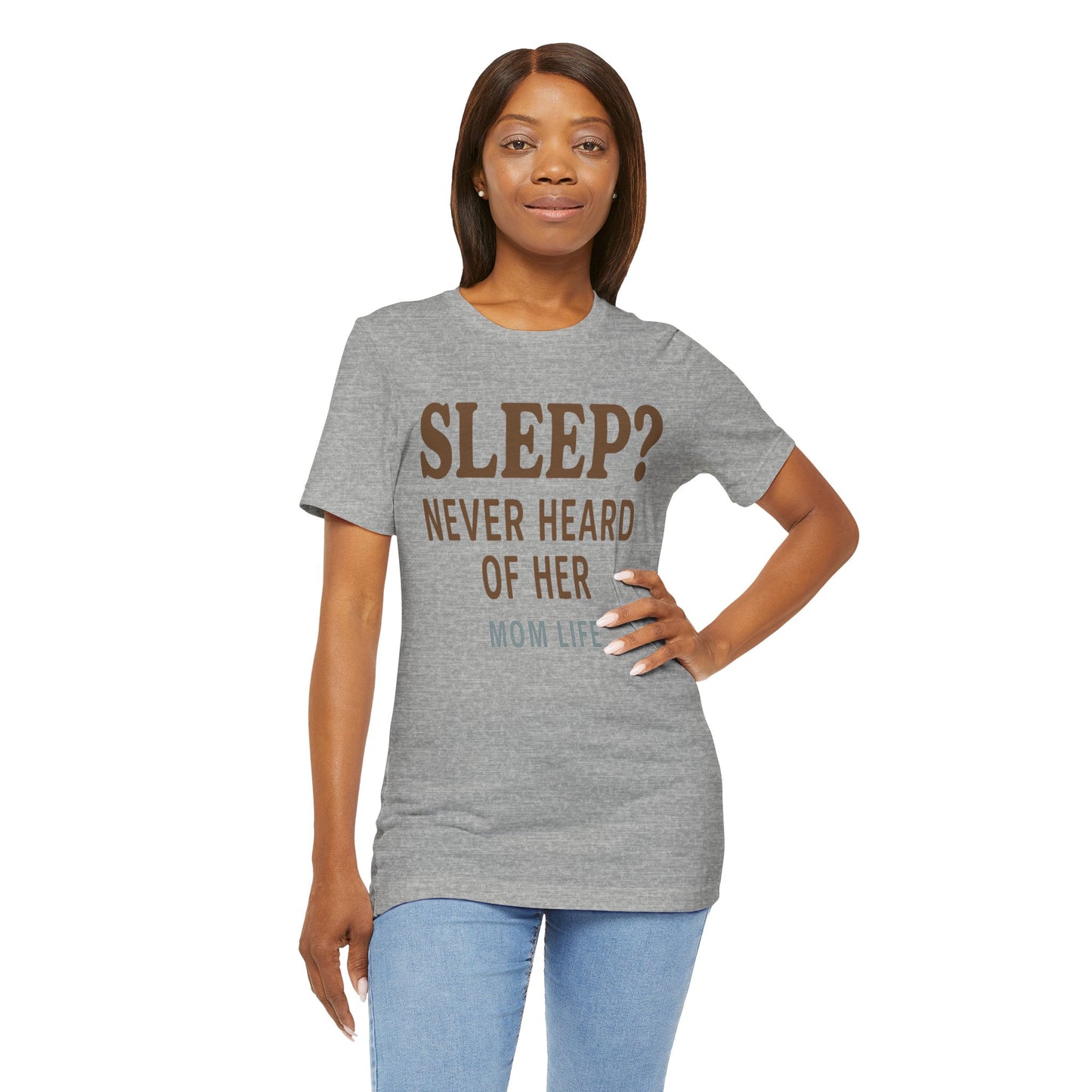 “Sleep? Never Heard of Her” Mom Life | Jersey Tee