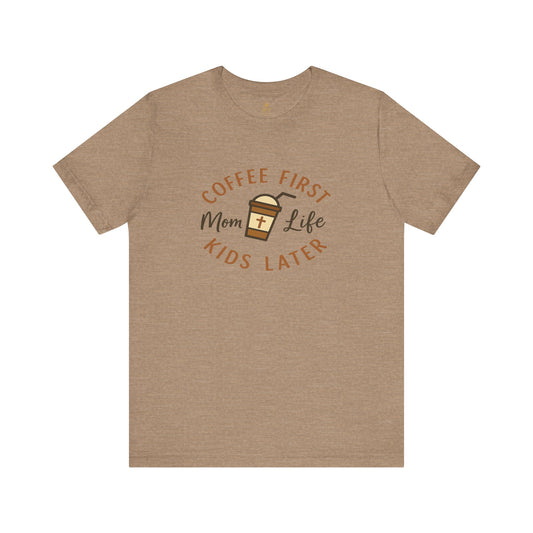 Coffee First. Mom Life. Kids Later. | Jersey Tee