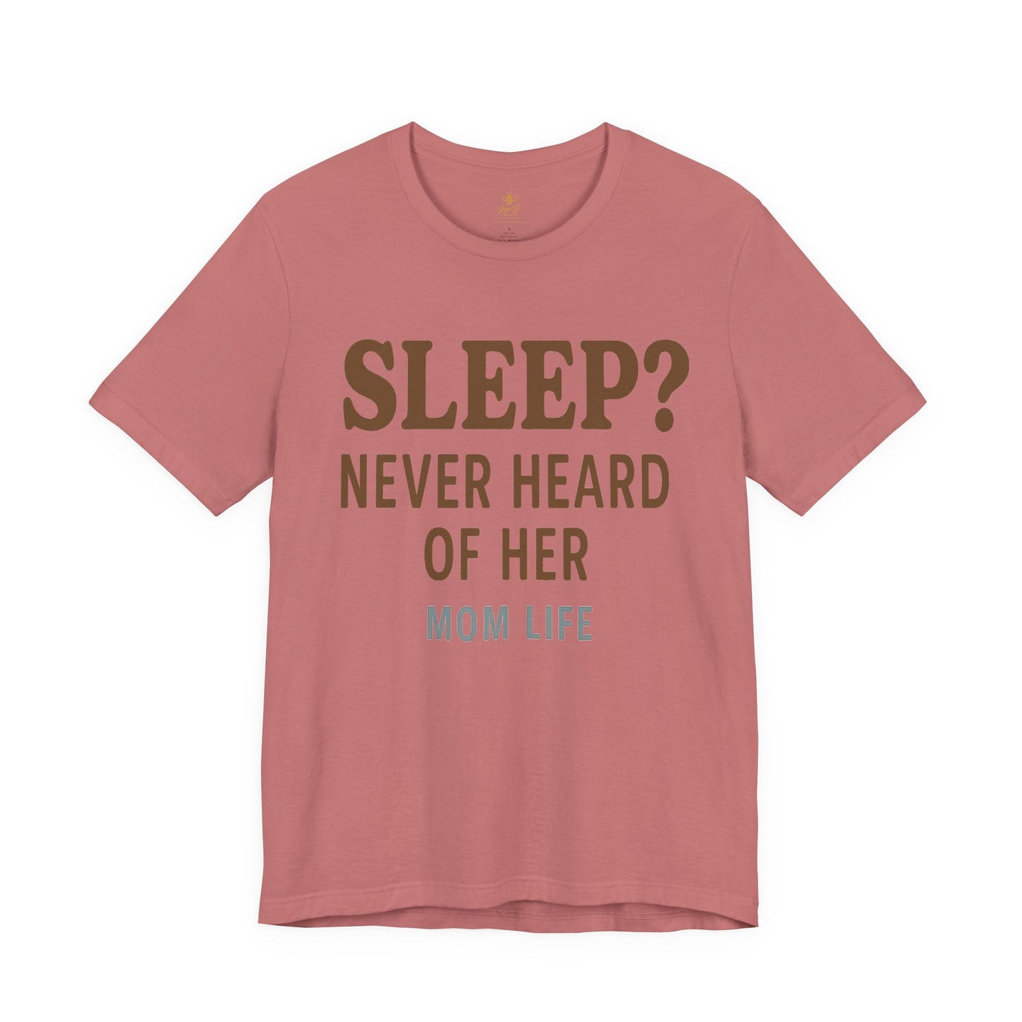 “Sleep? Never Heard of Her” Mom Life | Jersey Tee