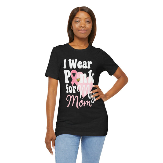 I Wear Pink for My Mom – Breast Cancer Awareness | Jersey Tee