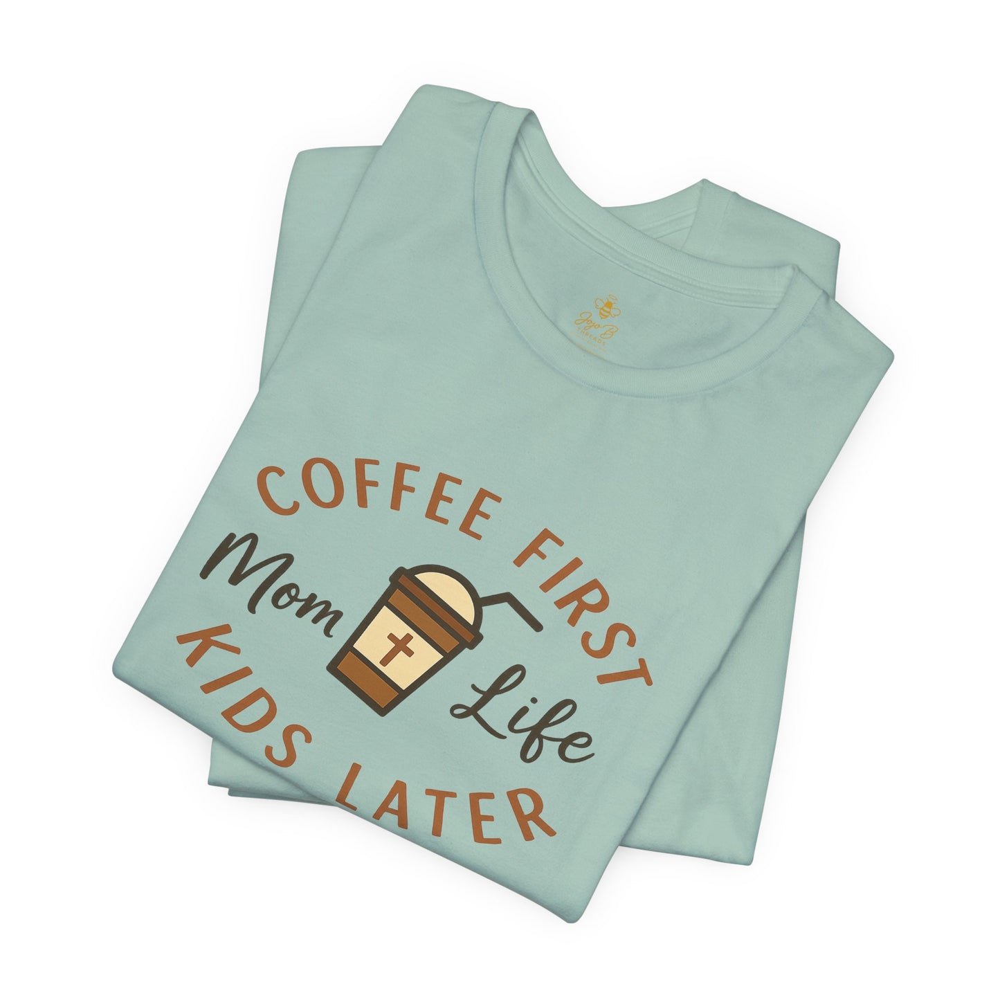 Coffee First. Mom Life. Kids Later. | Jersey Tee