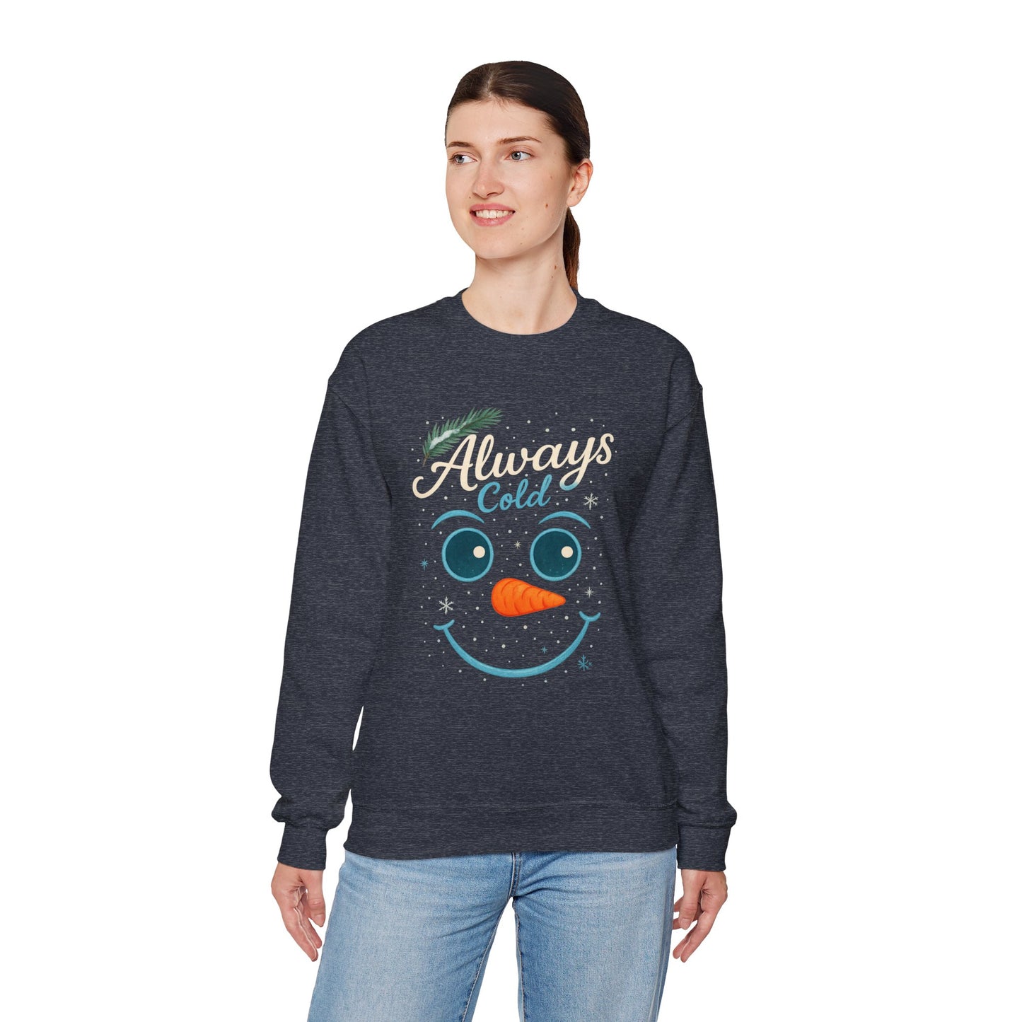 Always Cold Cute Snowman Face Winter | Sweatshirt
