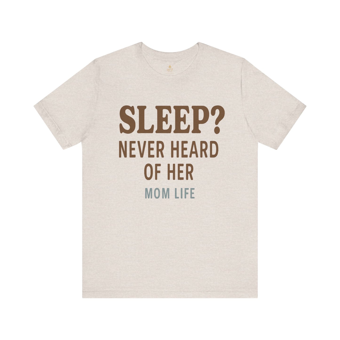 “Sleep? Never Heard of Her” Mom Life | Jersey Tee