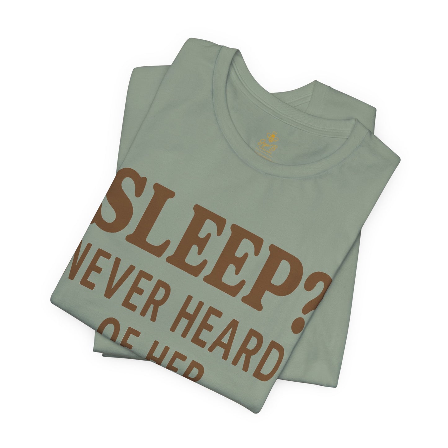 “Sleep? Never Heard of Her” Mom Life | Jersey Tee
