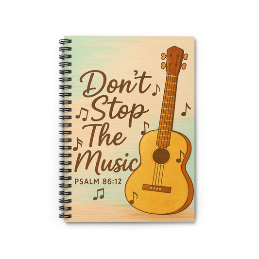 Don’t Stop the Music – Psalm 86:12 | Spiral Notebook