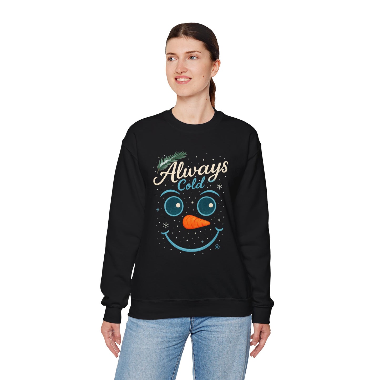 Always Cold Cute Snowman Face Winter | Sweatshirt