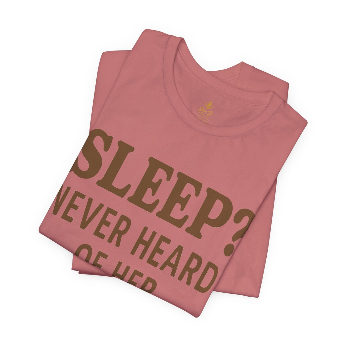 “Sleep? Never Heard of Her” Mom Life | Jersey Tee