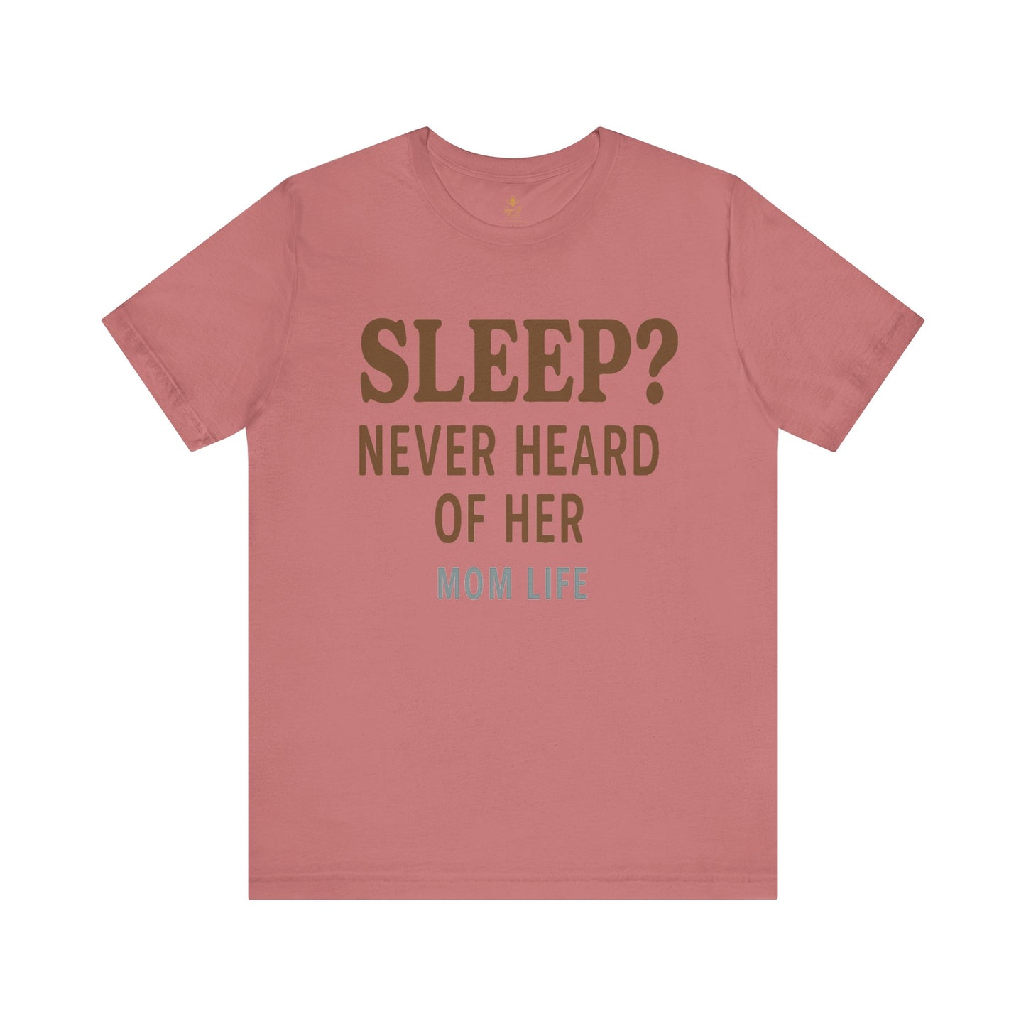 “Sleep? Never Heard of Her” Mom Life | Jersey Tee
