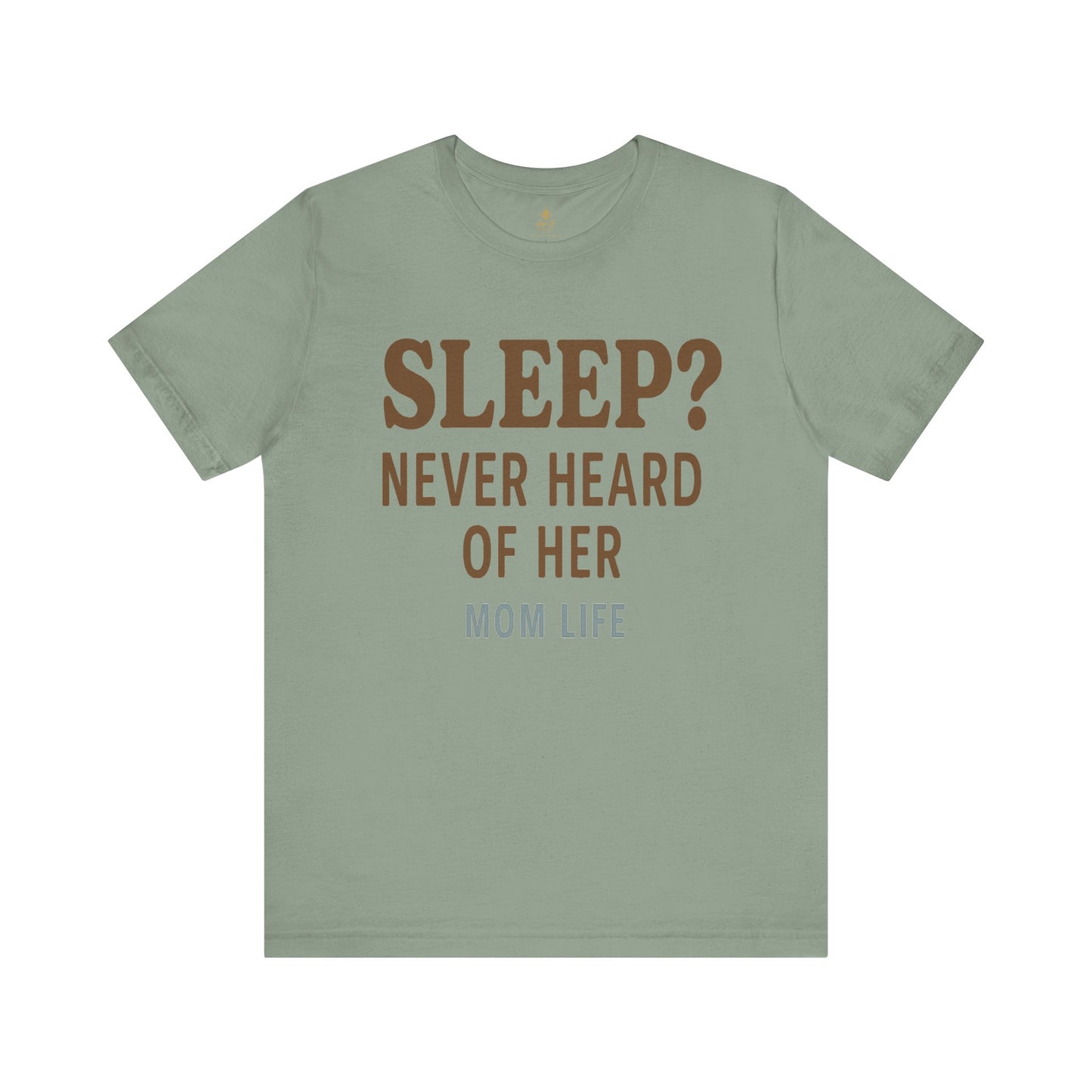 “Sleep? Never Heard of Her” Mom Life | Jersey Tee