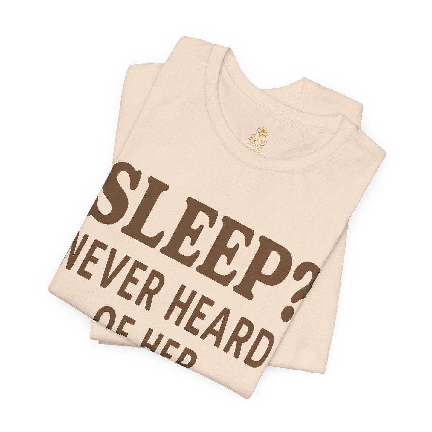 “Sleep? Never Heard of Her” Mom Life | Jersey Tee