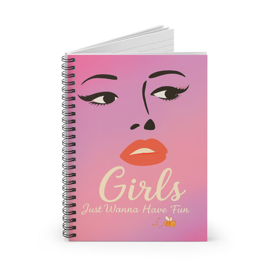 Girls Just Wanna Have Fun | Spiral Notebook