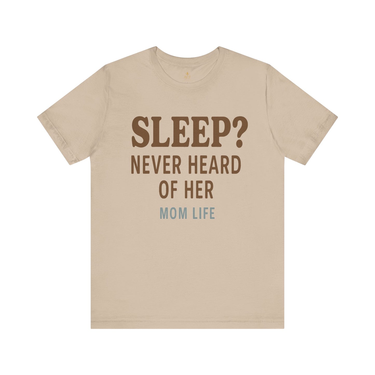 “Sleep? Never Heard of Her” Mom Life | Jersey Tee