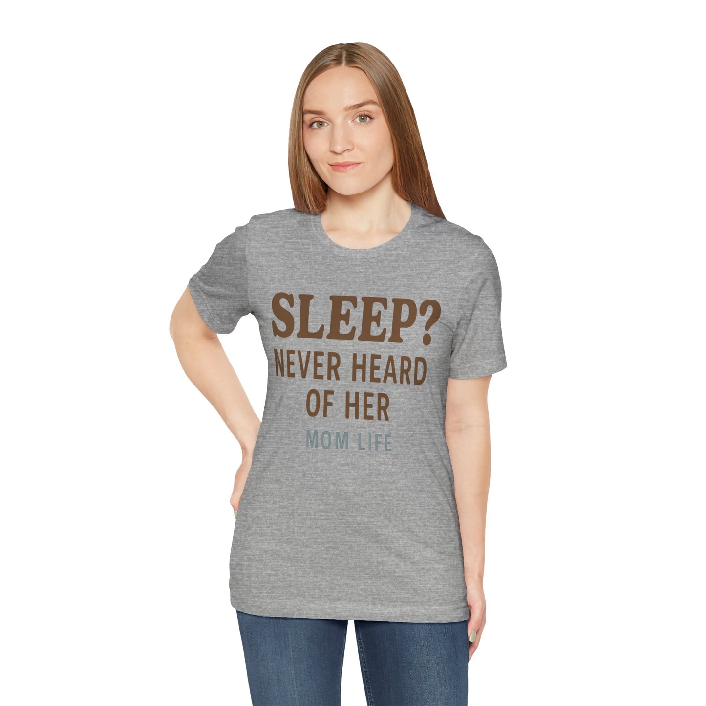 “Sleep? Never Heard of Her” Mom Life | Jersey Tee