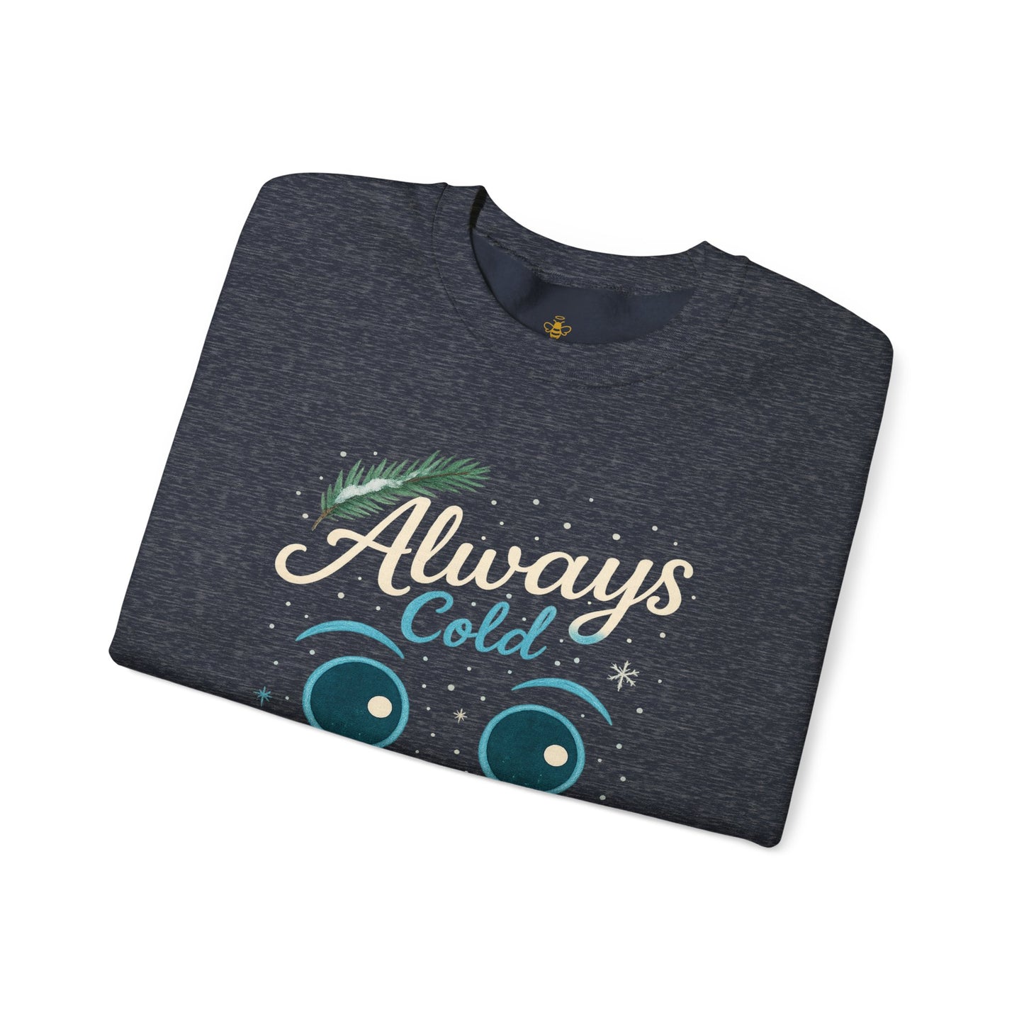 Always Cold Cute Snowman Face Winter | Sweatshirt