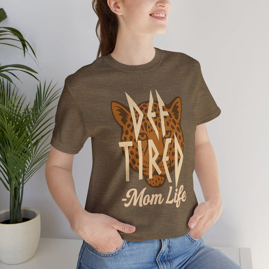 Def Tired Mom Life Shirt | Jersey Tee