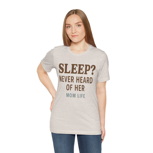 “Sleep? Never Heard of Her” Mom Life | Jersey Tee