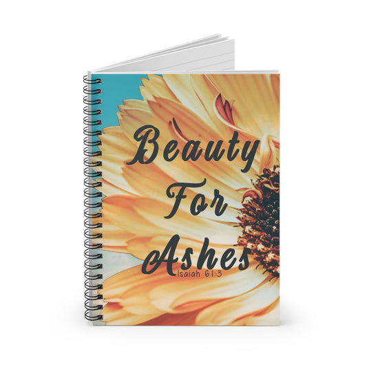 Beauty for Ashes | Spiral Notebook