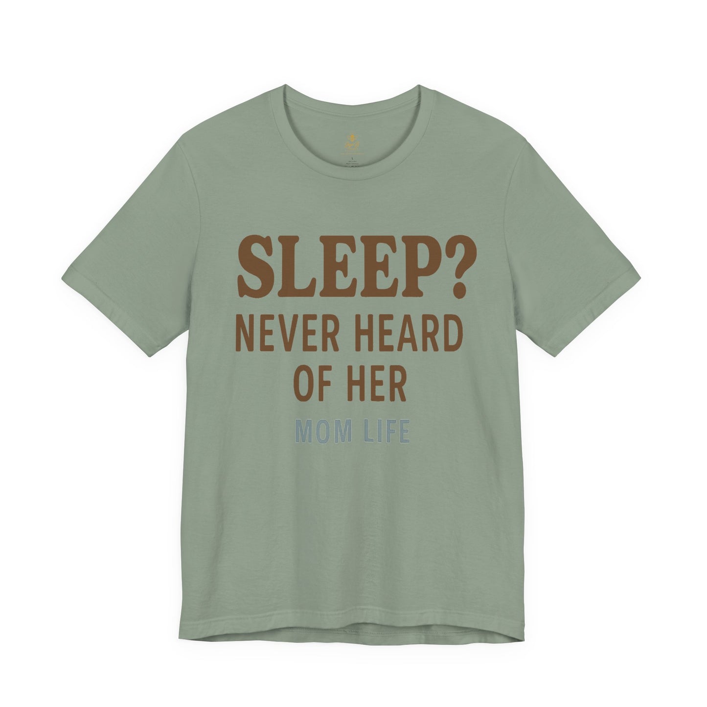 “Sleep? Never Heard of Her” Mom Life | Jersey Tee