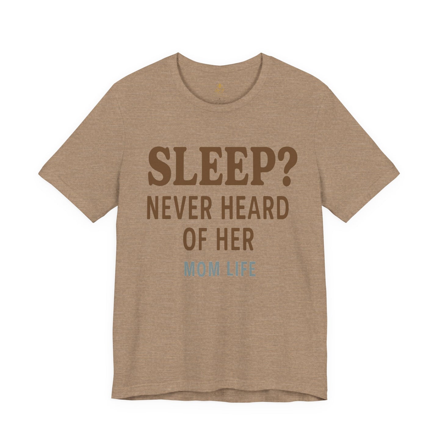 “Sleep? Never Heard of Her” Mom Life | Jersey Tee