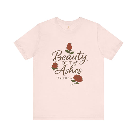 "Beauty Out Of Ashes" Rose | Jersey Tee