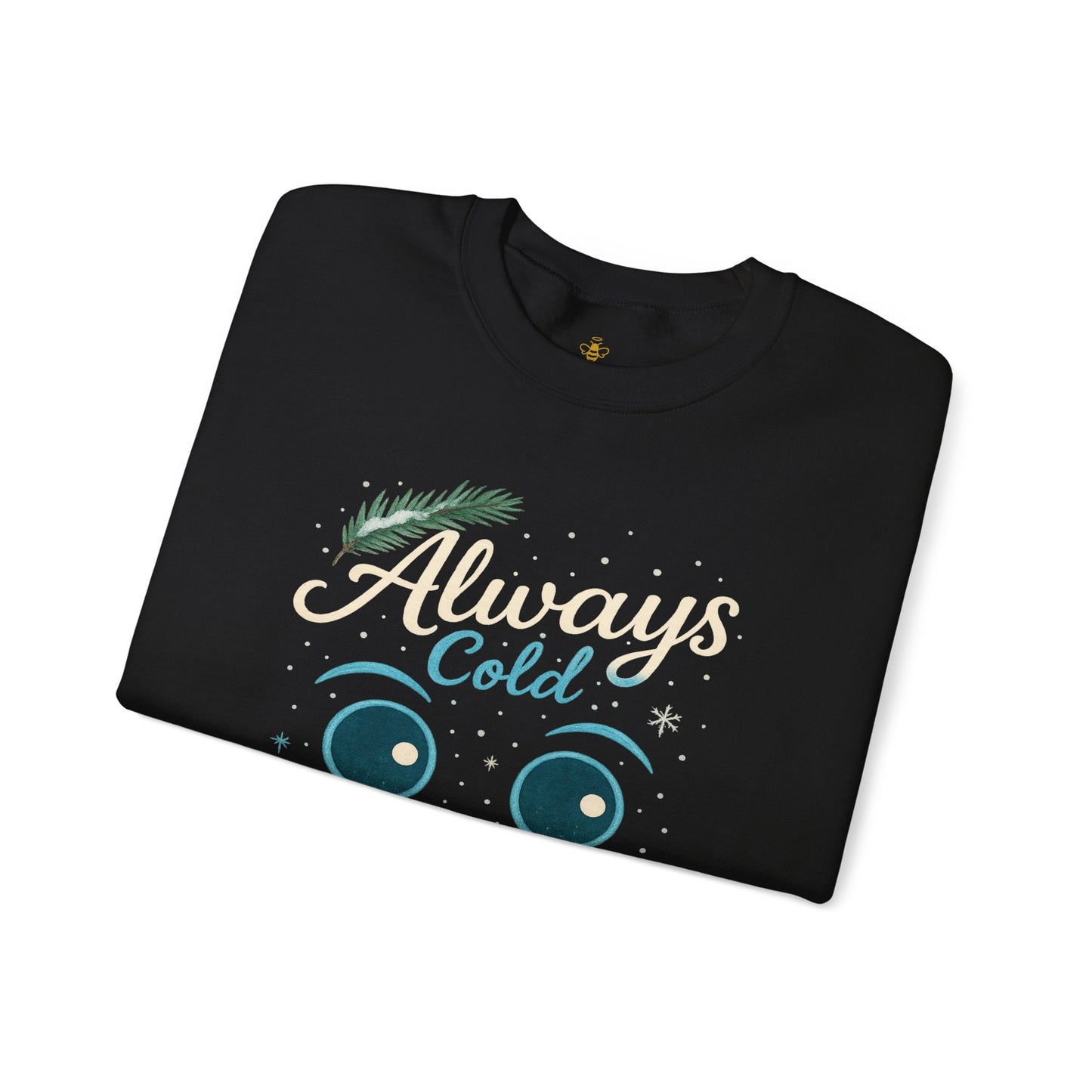 Always Cold Cute Snowman Face Winter | Sweatshirt