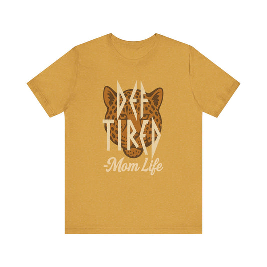 Def Tired Mom Life Shirt | Jersey Tee