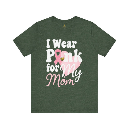 I Wear Pink for My Mom – Breast Cancer Awareness | Jersey Tee