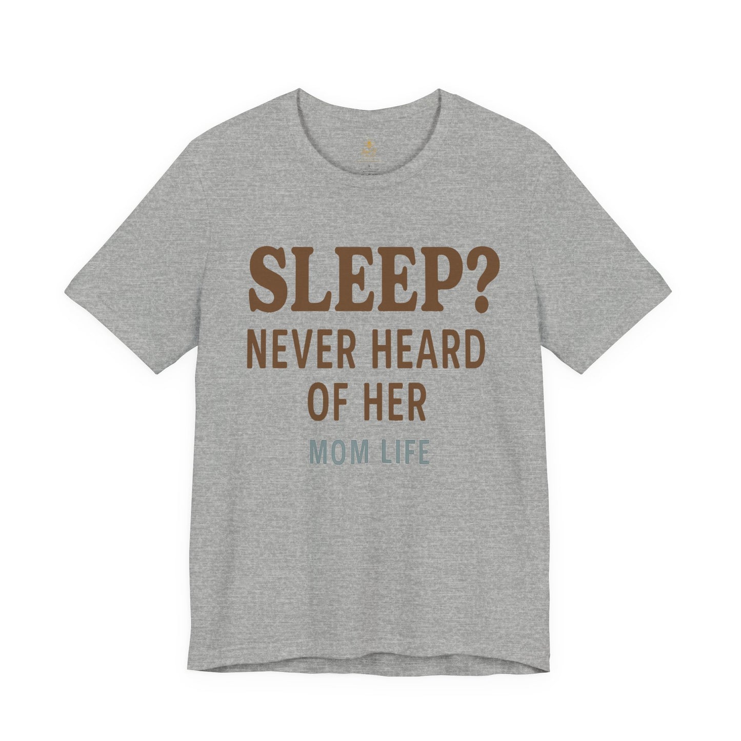 “Sleep? Never Heard of Her” Mom Life | Jersey Tee